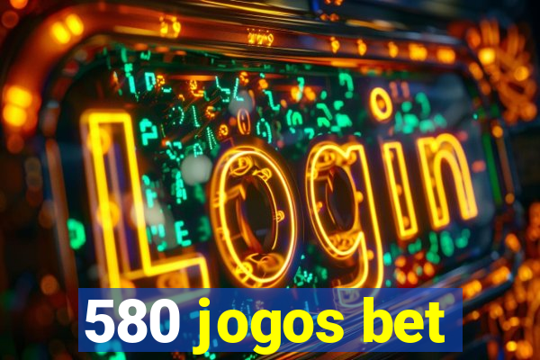 580 jogos bet