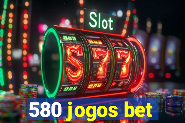 580 jogos bet