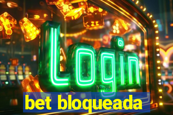 bet bloqueada