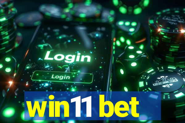 win11 bet