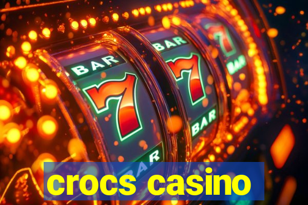 crocs casino