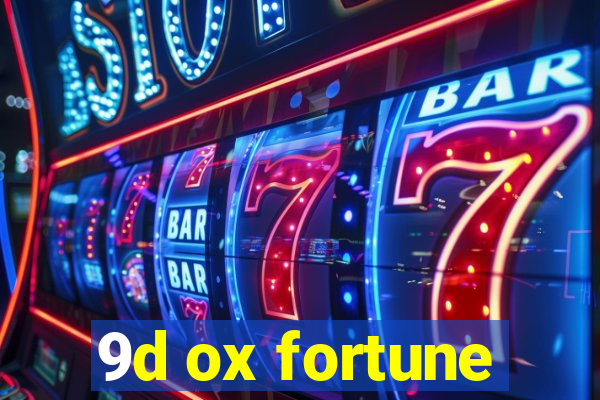 9d ox fortune