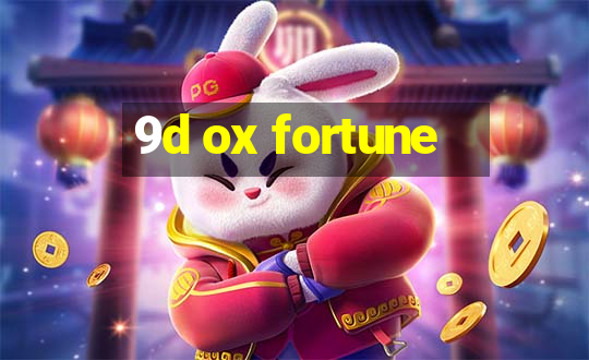 9d ox fortune