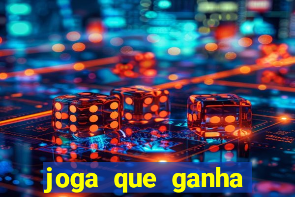 joga que ganha dinheiro de verdade