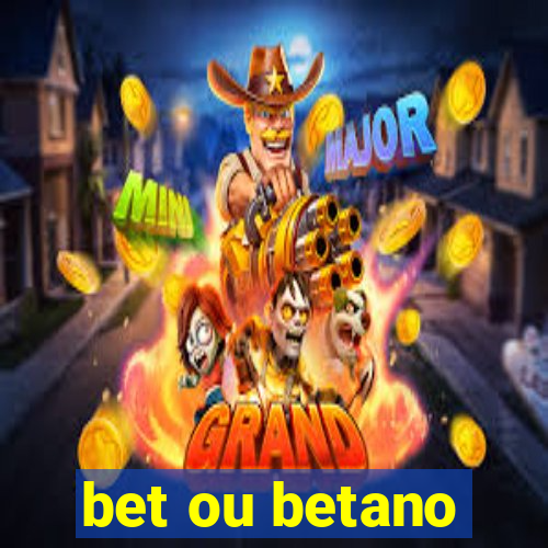 bet ou betano