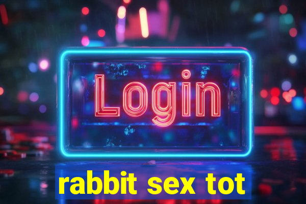 rabbit sex tot