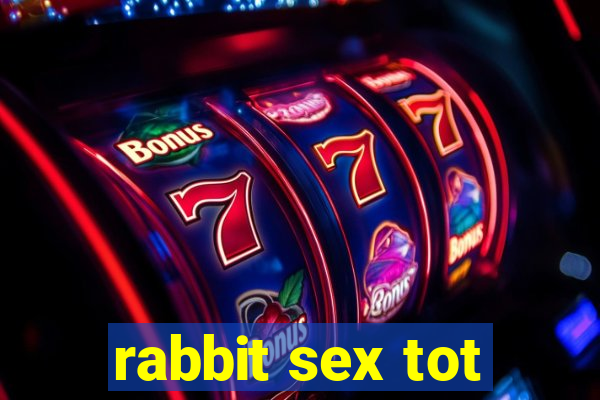 rabbit sex tot