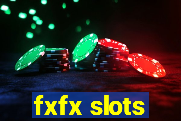 fxfx slots