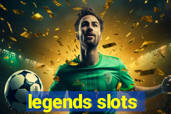 legends slots