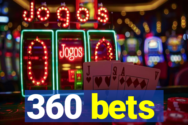 360 bets