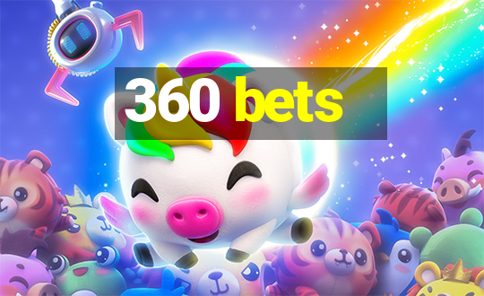 360 bets