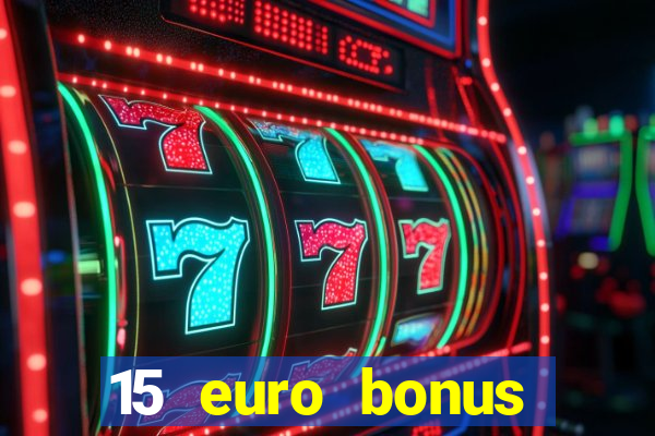 15 euro bonus casino ohne einzahlung