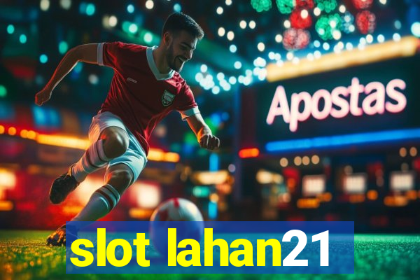 slot lahan21