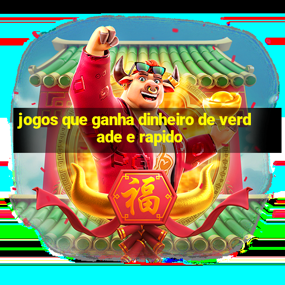 jogos que ganha dinheiro de verdade e rapido