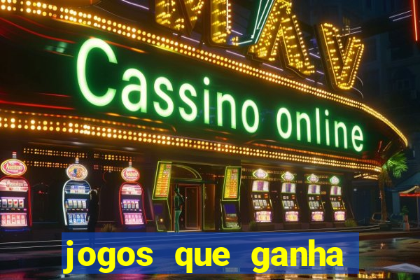 jogos que ganha dinheiro de verdade e rapido