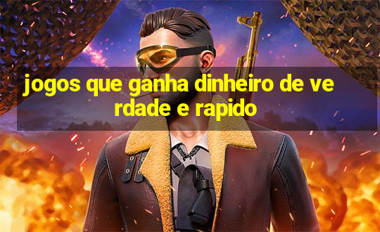 jogos que ganha dinheiro de verdade e rapido