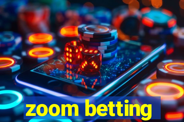 zoom betting