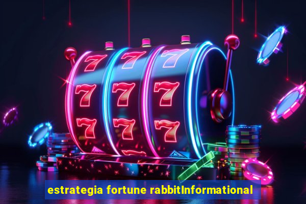 estrategia fortune rabbitInformational