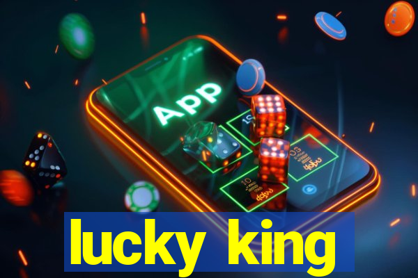 lucky king