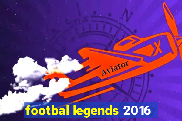 footbal legends 2016