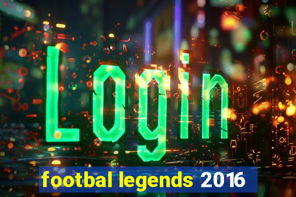 footbal legends 2016