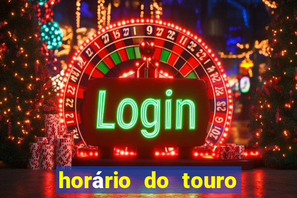 horário do touro fortune hoje