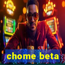 chome beta