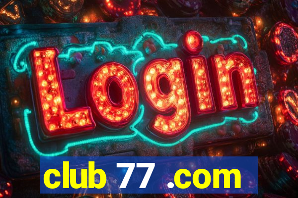 club 77 .com