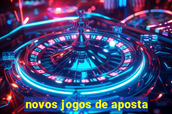 novos jogos de aposta