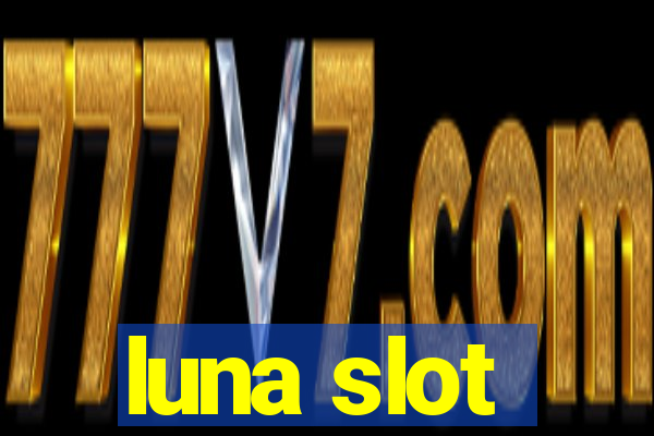 luna slot