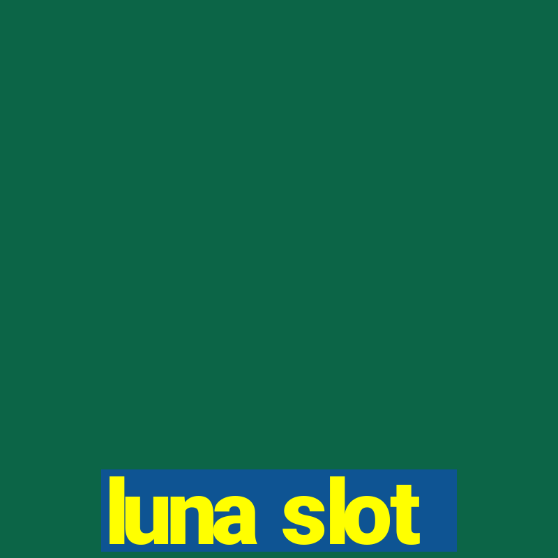 luna slot