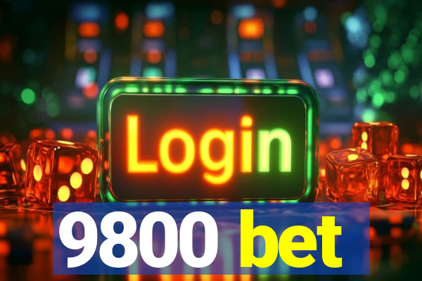 9800 bet