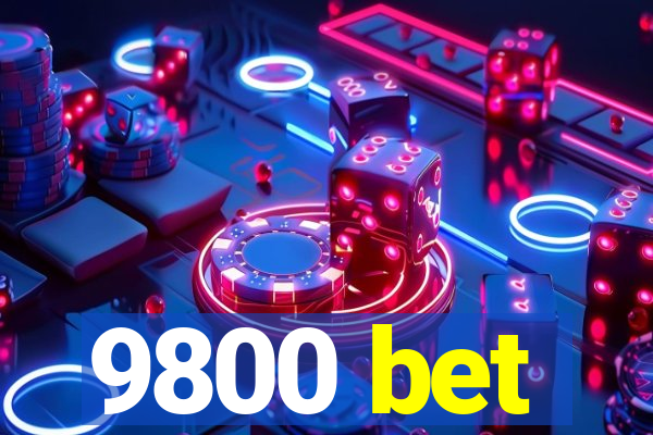 9800 bet