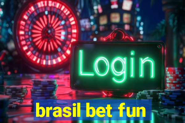 brasil bet fun