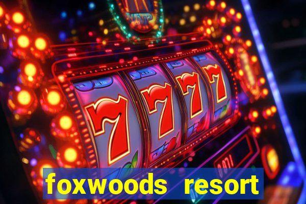 foxwoods resort casino mashantucket connecticut