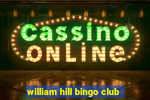 william hill bingo club