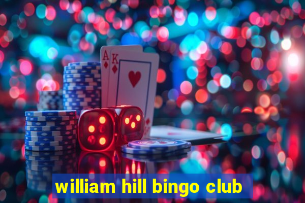 william hill bingo club