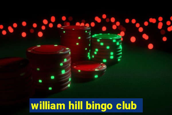 william hill bingo club