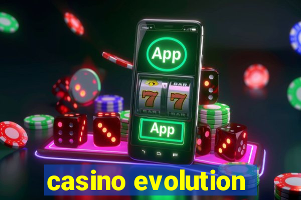 casino evolution