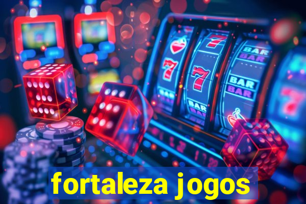 fortaleza jogos