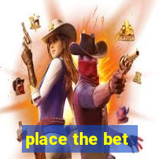 place the bet