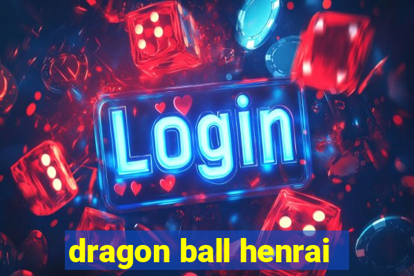 dragon ball henrai