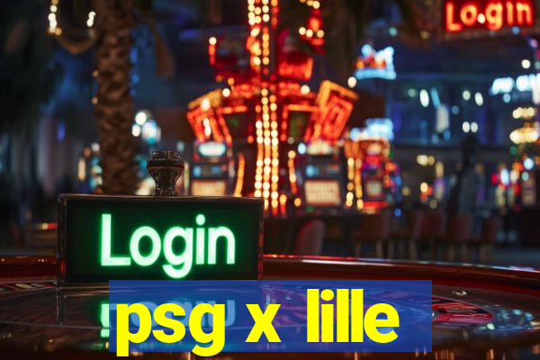 psg x lille