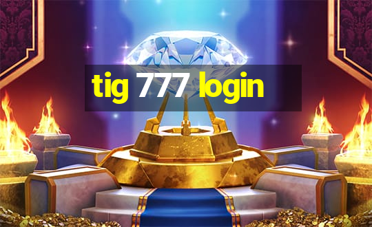 tig 777 login