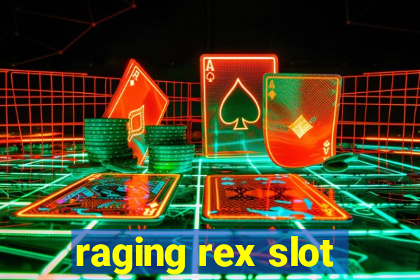 raging rex slot