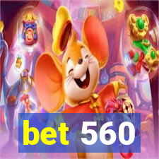 bet 560