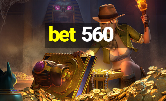 bet 560