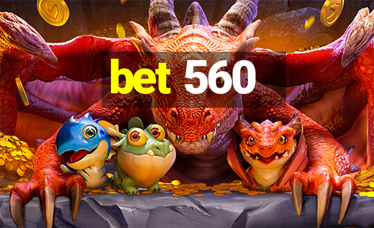 bet 560