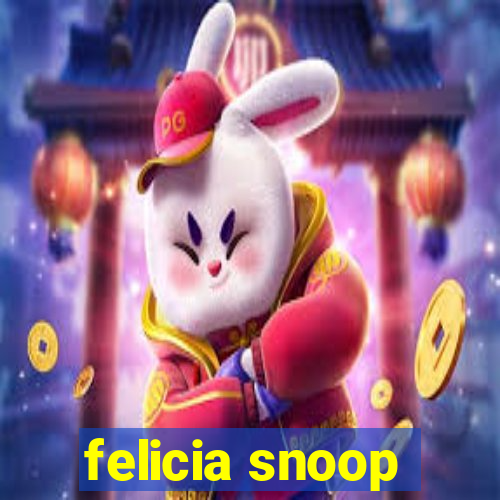 felicia snoop