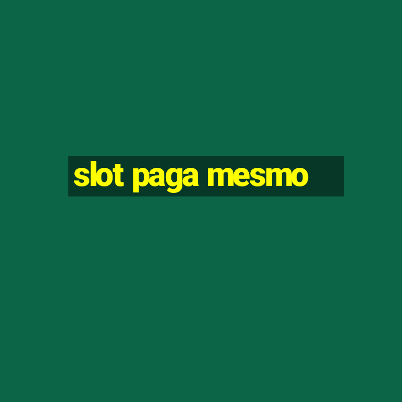 slot paga mesmo